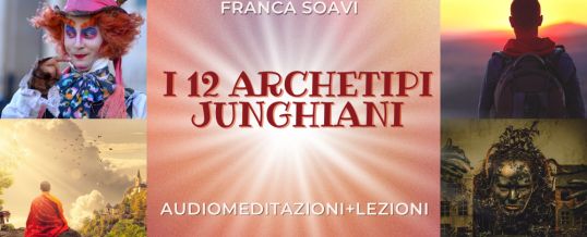 Corso di Meditazione Un viaggio in 12 incontri alla scoperta degli Archetipi Junghiani